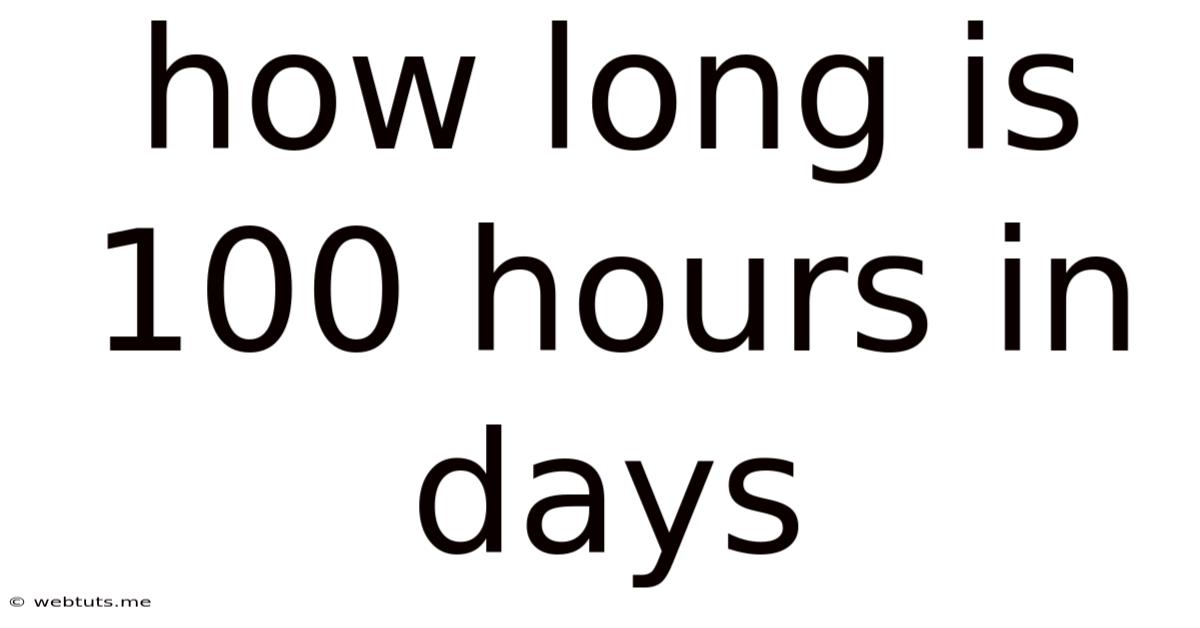 How Long Is 100 Hours In Days
