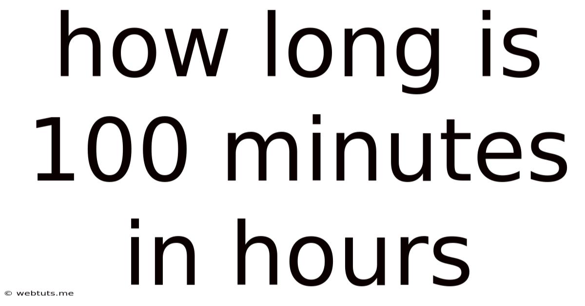 How Long Is 100 Minutes In Hours