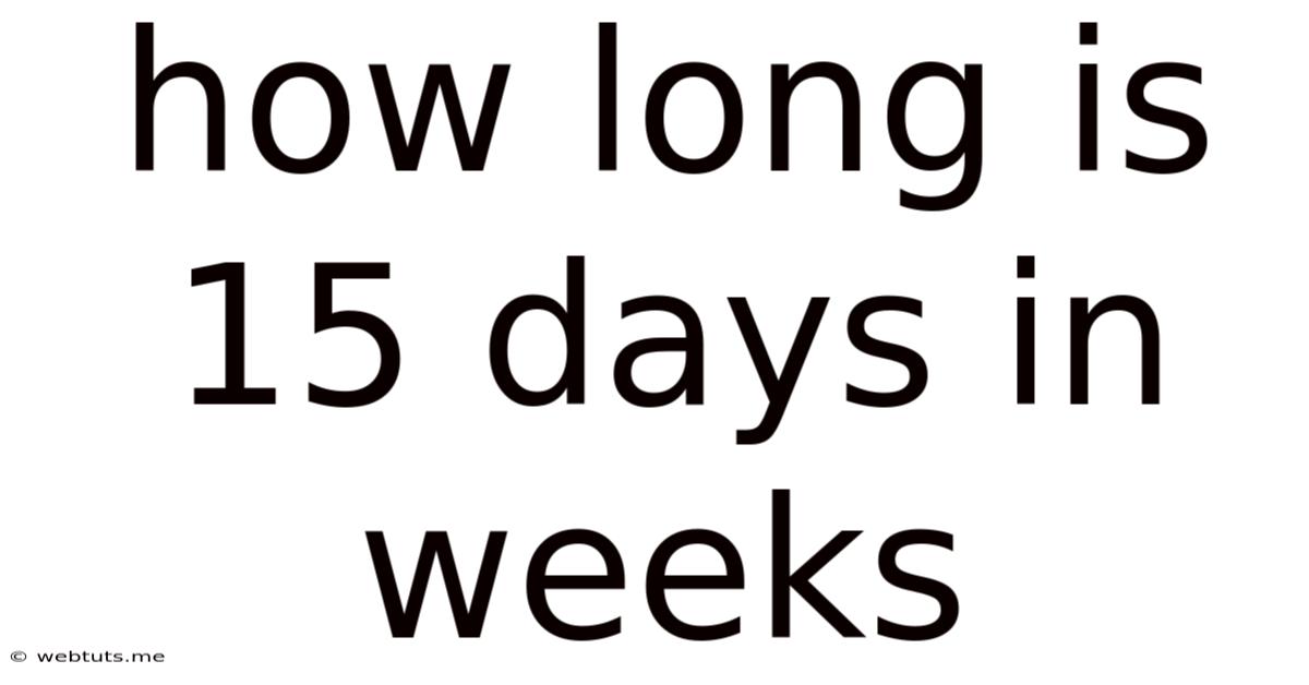 How Long Is 15 Days In Weeks