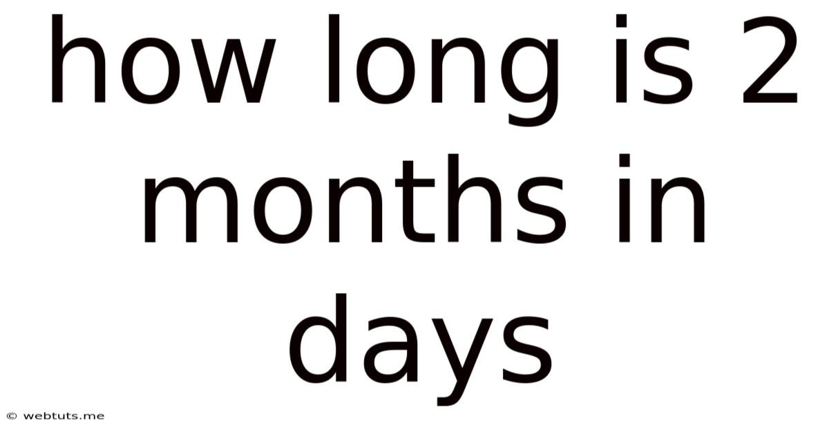 How Long Is 2 Months In Days