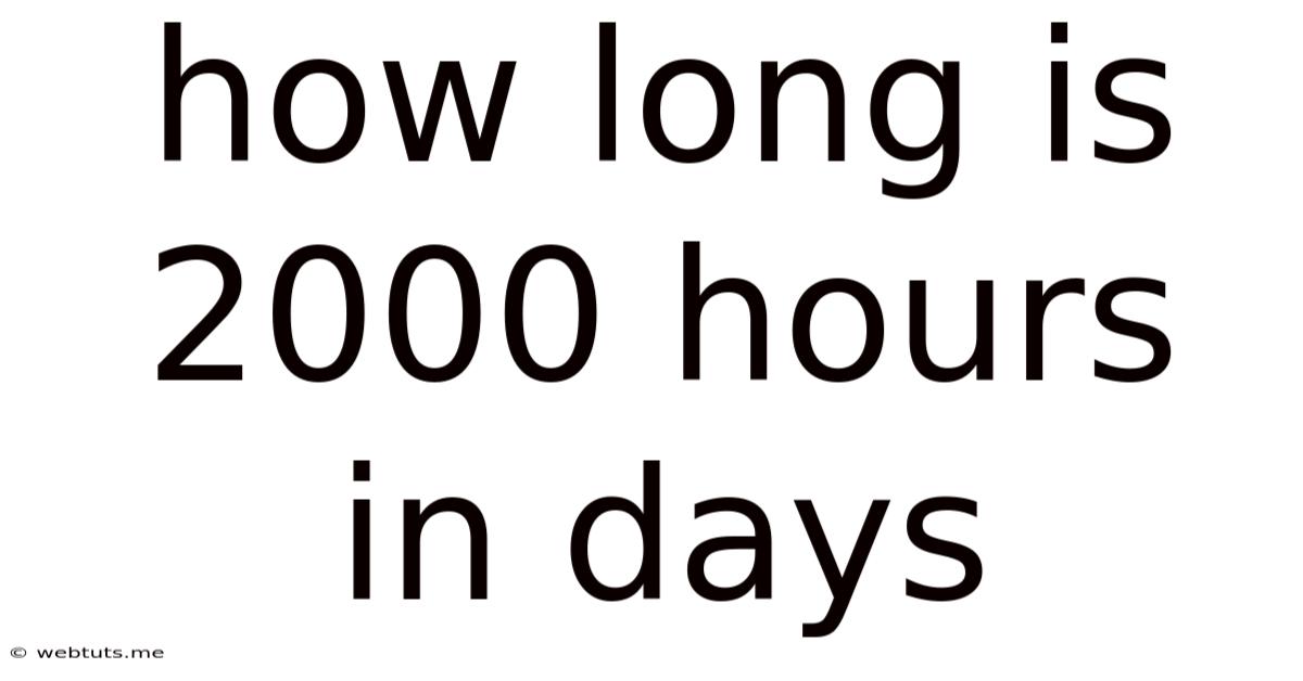 How Long Is 2000 Hours In Days