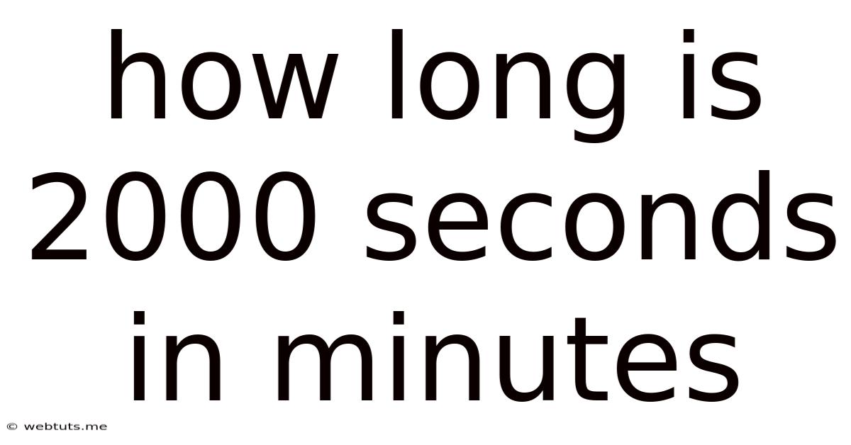 How Long Is 2000 Seconds In Minutes
