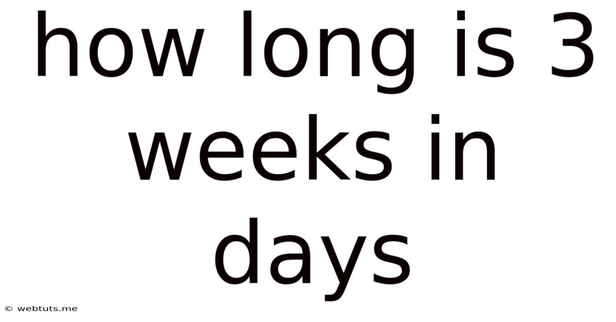 How Long Is 3 Weeks In Days