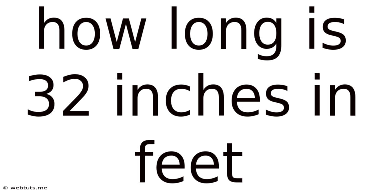 How Long Is 32 Inches In Feet