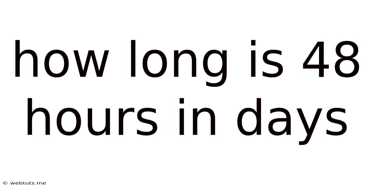 How Long Is 48 Hours In Days