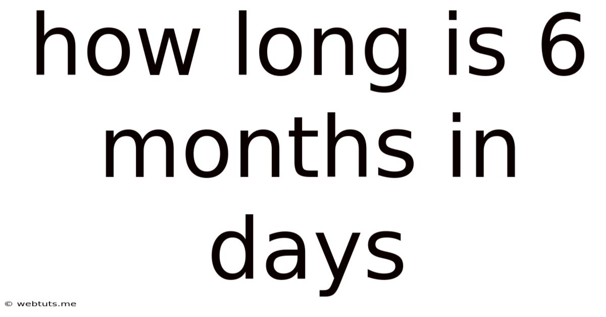 How Long Is 6 Months In Days