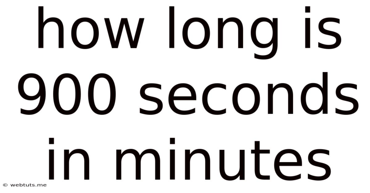 How Long Is 900 Seconds In Minutes