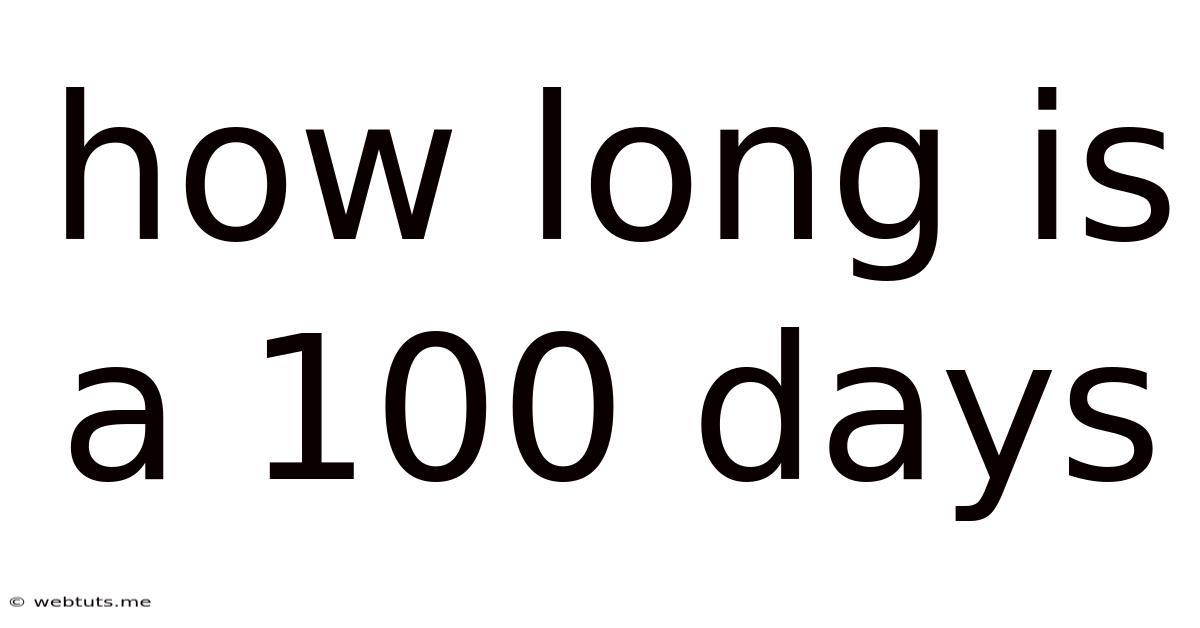 How Long Is A 100 Days
