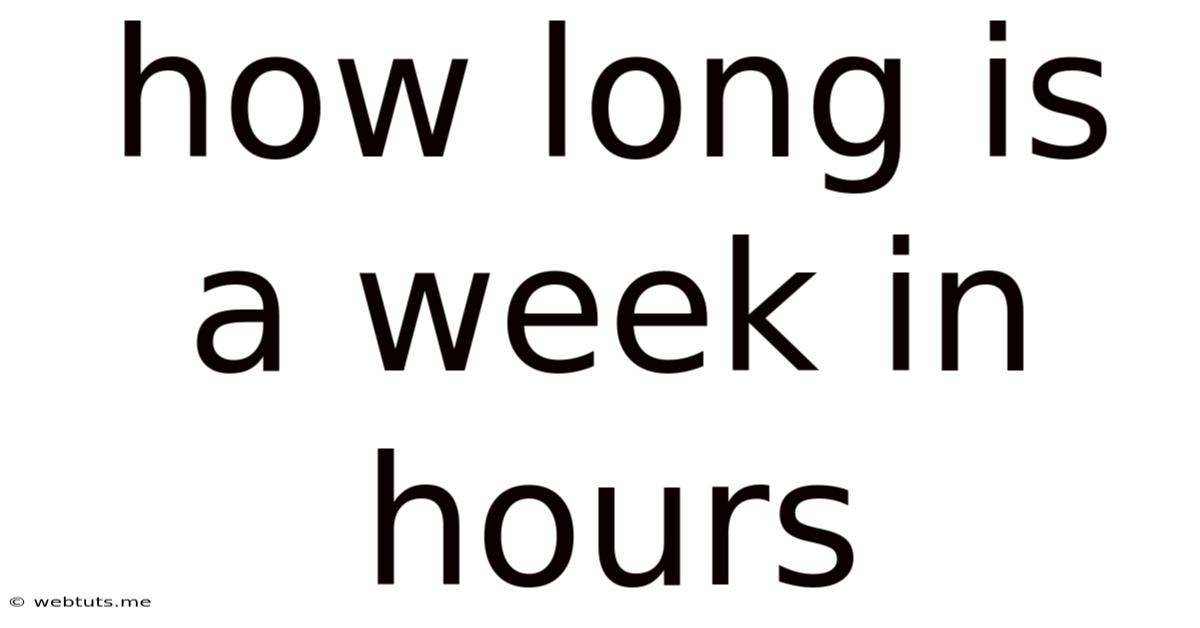 How Long Is A Week In Hours