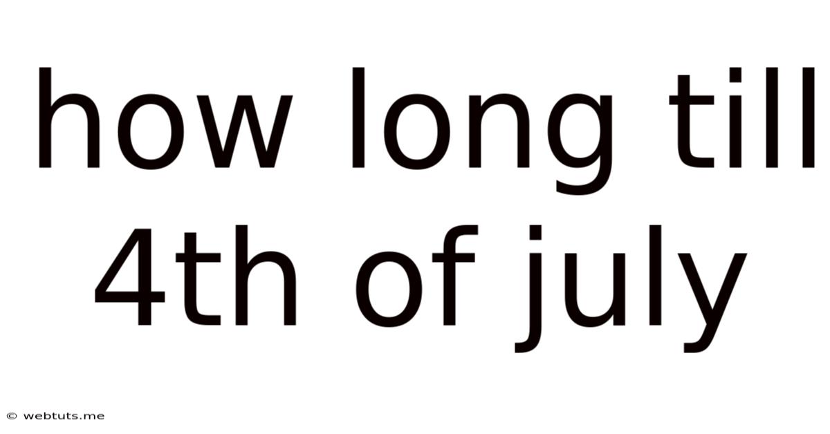 How Long Till 4th Of July