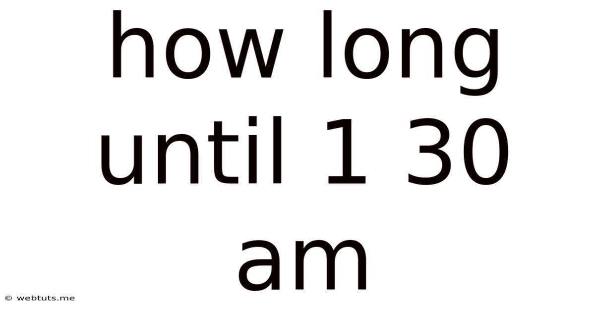 How Long Until 1 30 Am