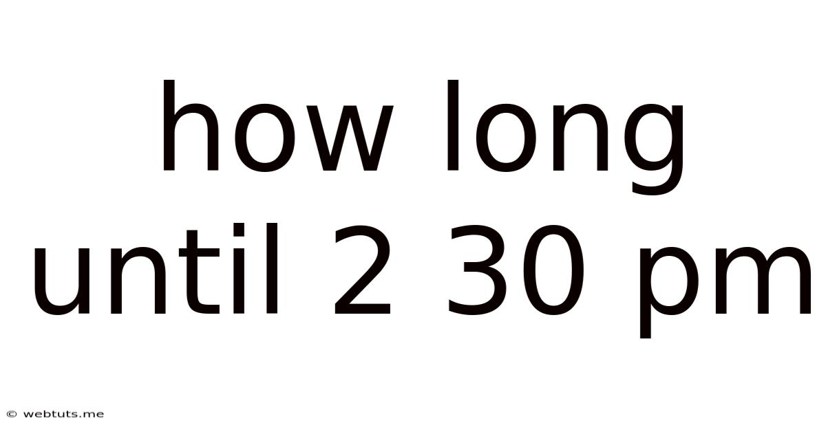 How Long Until 2 30 Pm