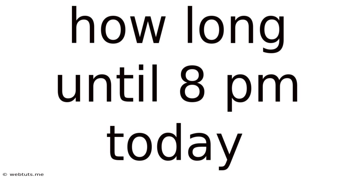 How Long Until 8 Pm Today