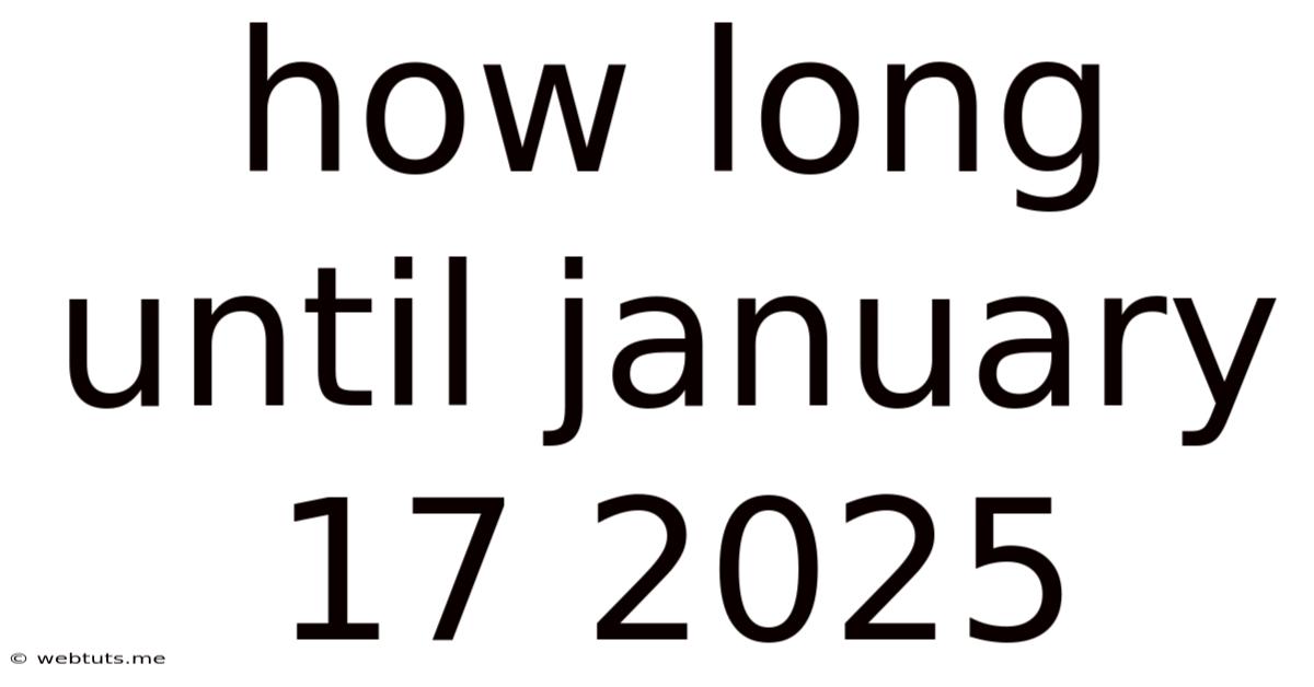 How Long Until January 17 2025
