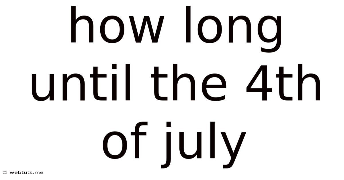 How Long Until The 4th Of July