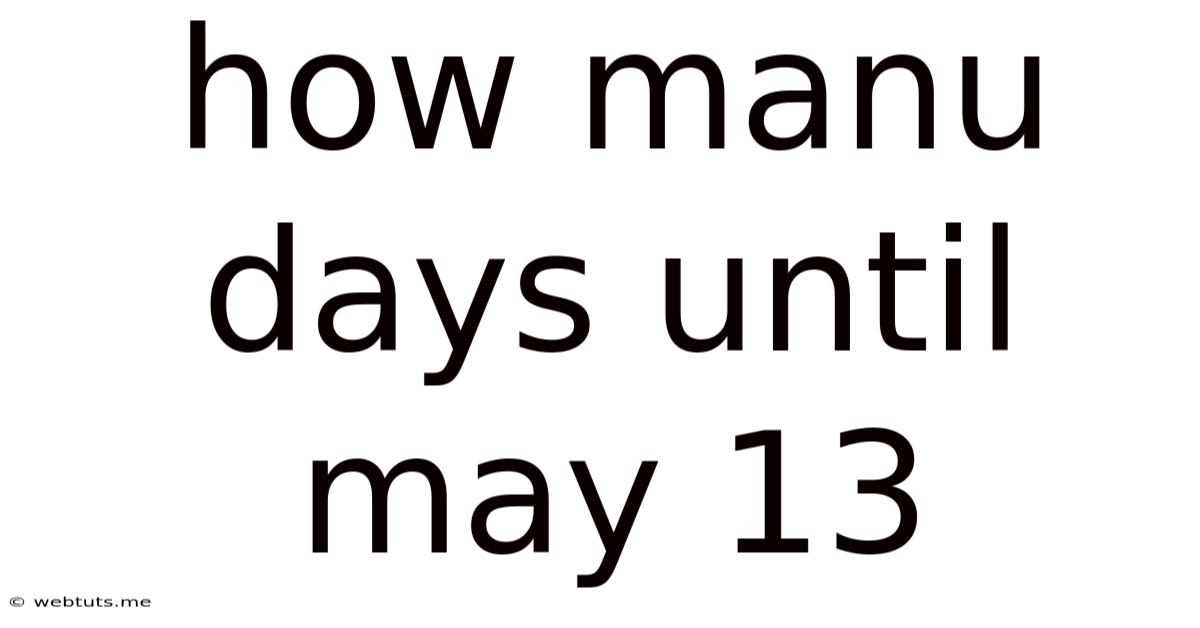 How Manu Days Until May 13