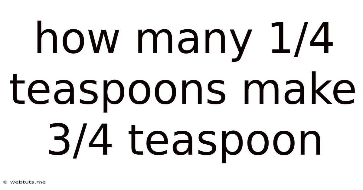 How Many 1/4 Teaspoons Make 3/4 Teaspoon