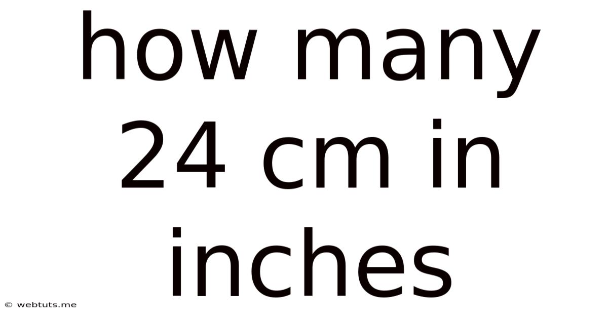 How Many 24 Cm In Inches