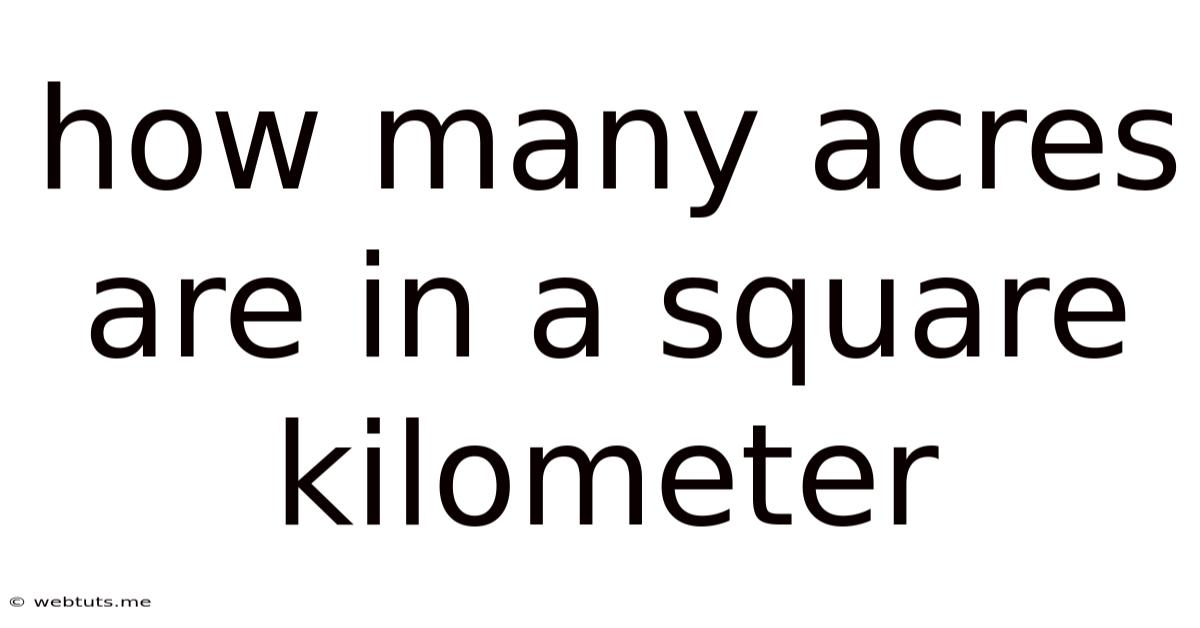 How Many Acres Are In A Square Kilometer