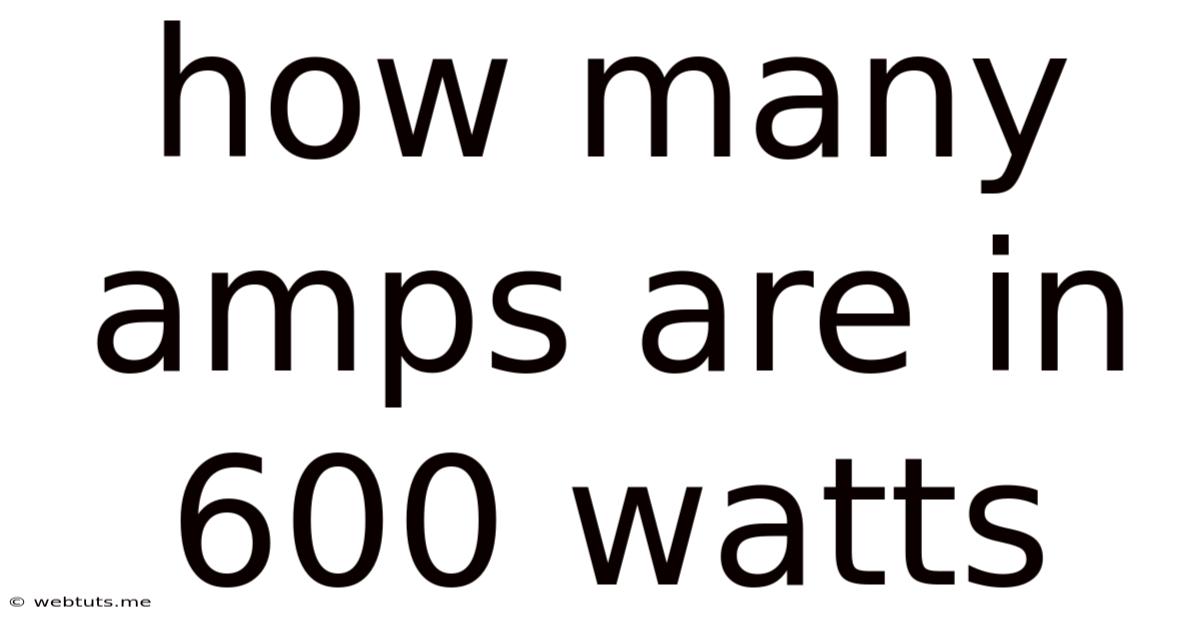How Many Amps Are In 600 Watts