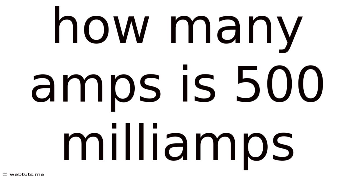 How Many Amps Is 500 Milliamps