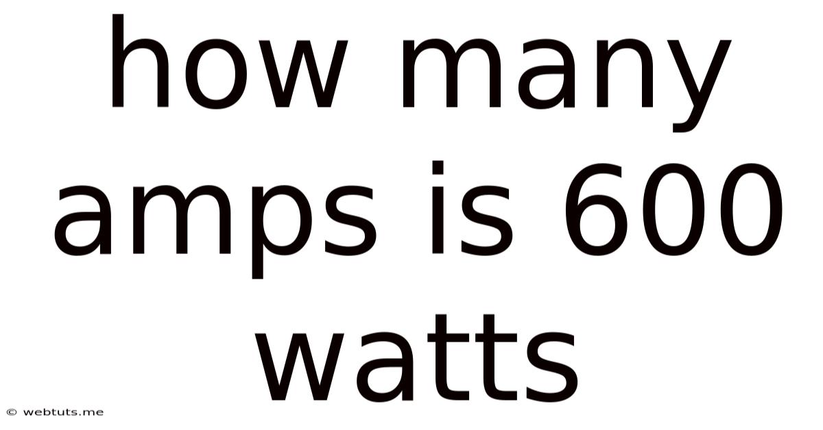 How Many Amps Is 600 Watts