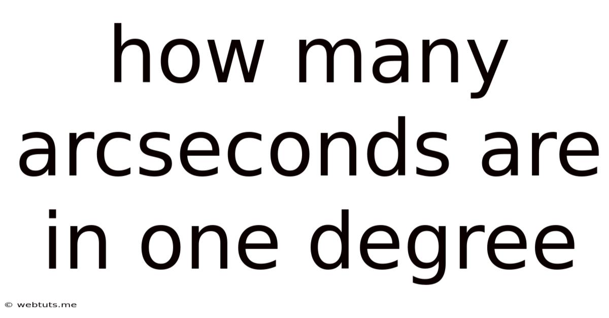How Many Arcseconds Are In One Degree