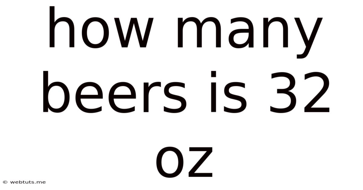 How Many Beers Is 32 Oz