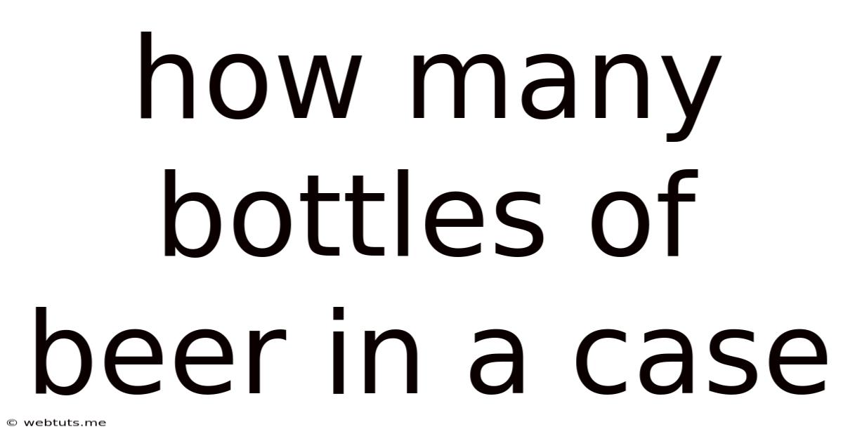 How Many Bottles Of Beer In A Case