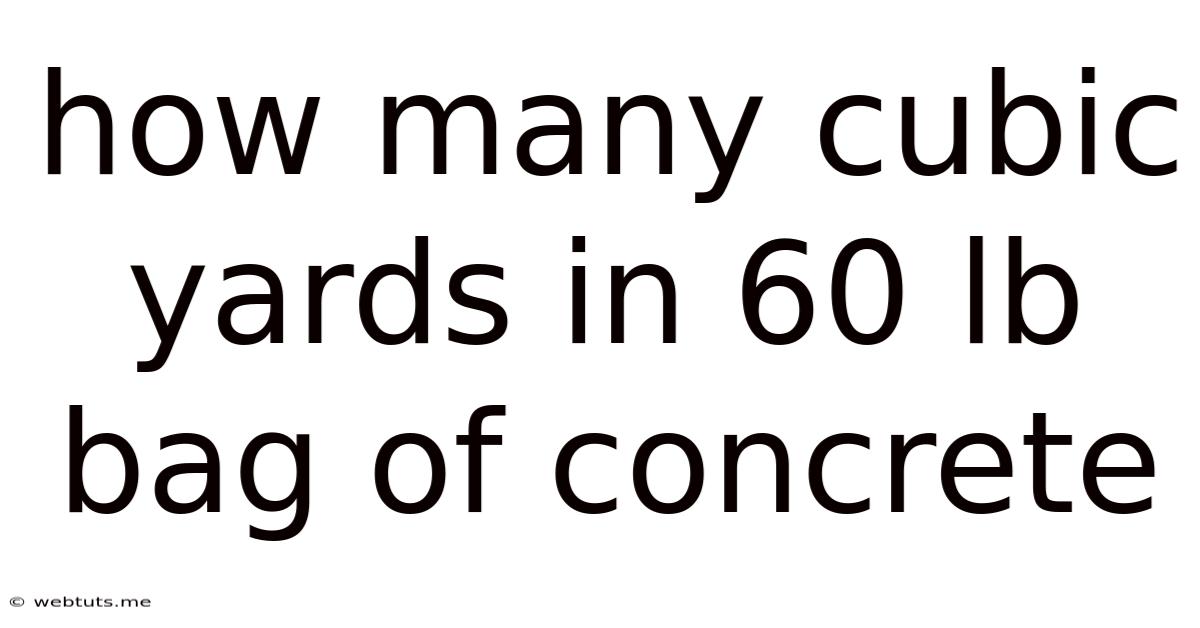 How Many Cubic Yards In 60 Lb Bag Of Concrete