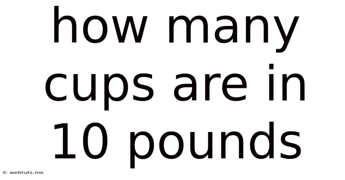 How Many Cups Are In 10 Pounds