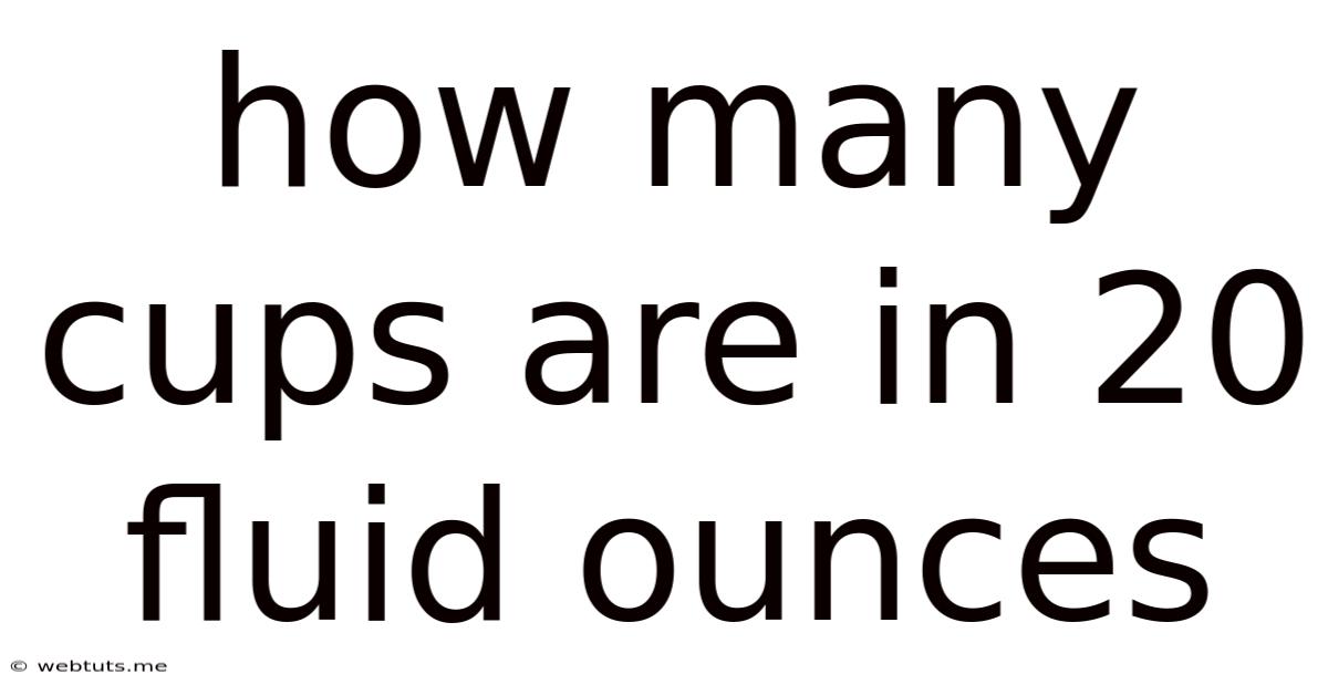 How Many Cups Are In 20 Fluid Ounces
