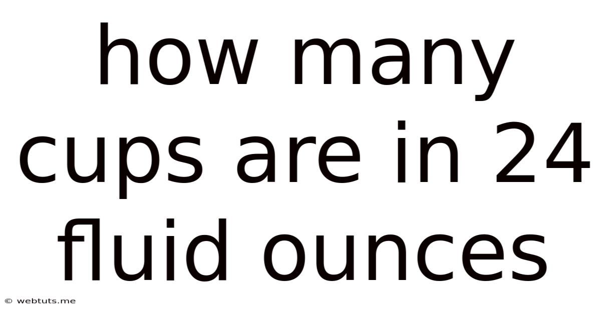How Many Cups Are In 24 Fluid Ounces