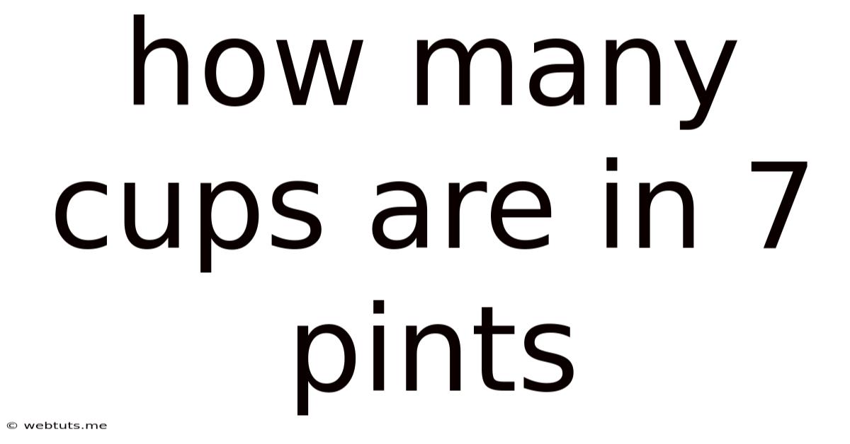How Many Cups Are In 7 Pints