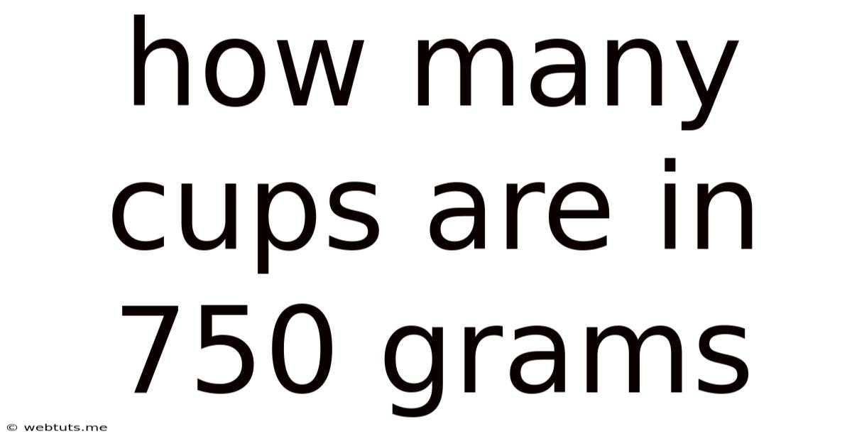 How Many Cups Are In 750 Grams