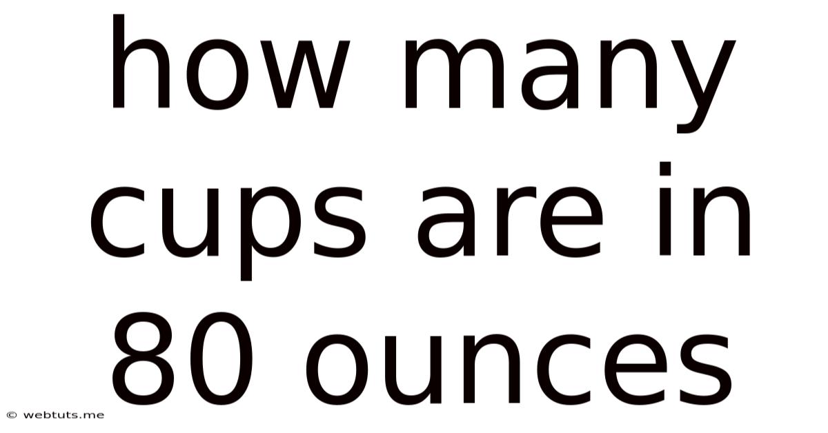 How Many Cups Are In 80 Ounces