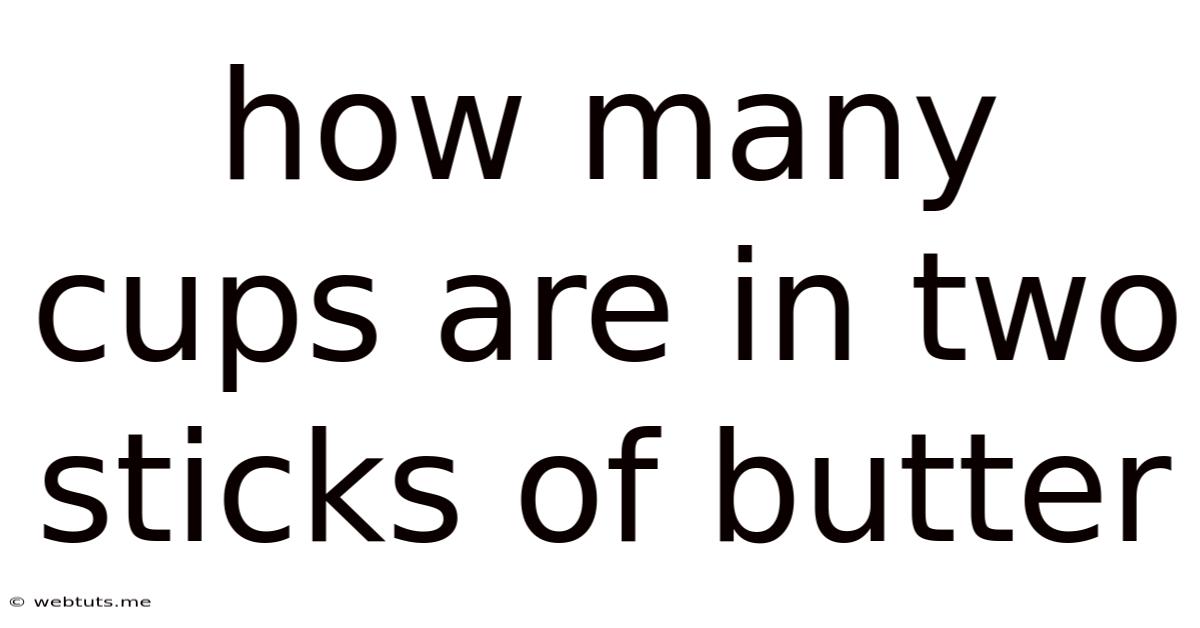How Many Cups Are In Two Sticks Of Butter