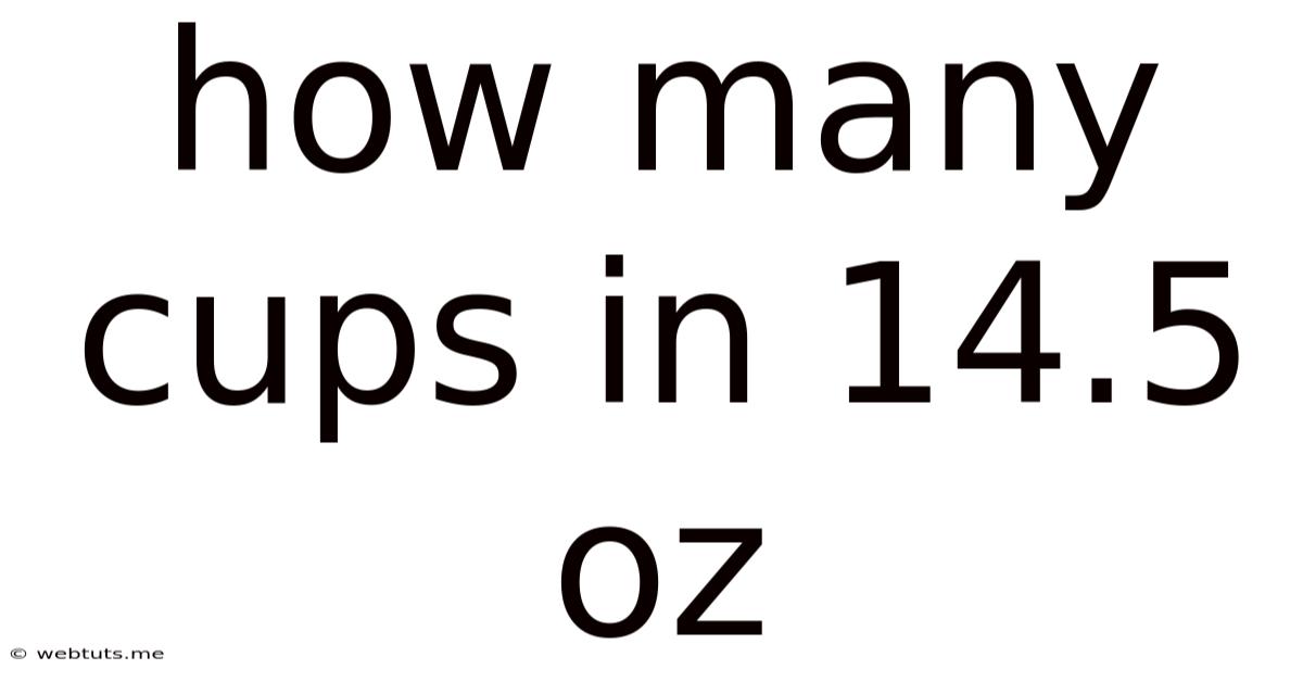 How Many Cups In 14.5 Oz