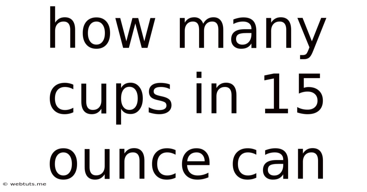How Many Cups In 15 Ounce Can