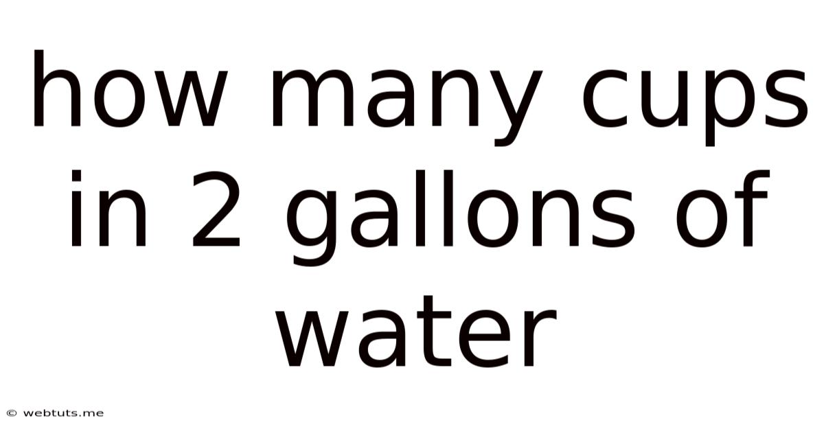 How Many Cups In 2 Gallons Of Water