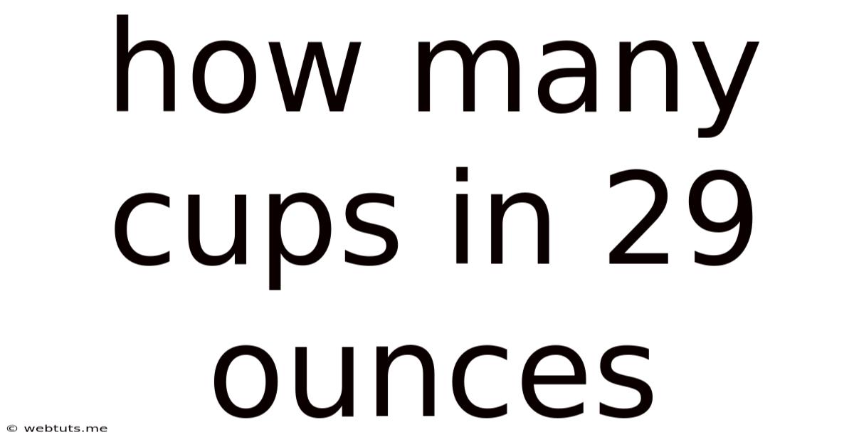 How Many Cups In 29 Ounces