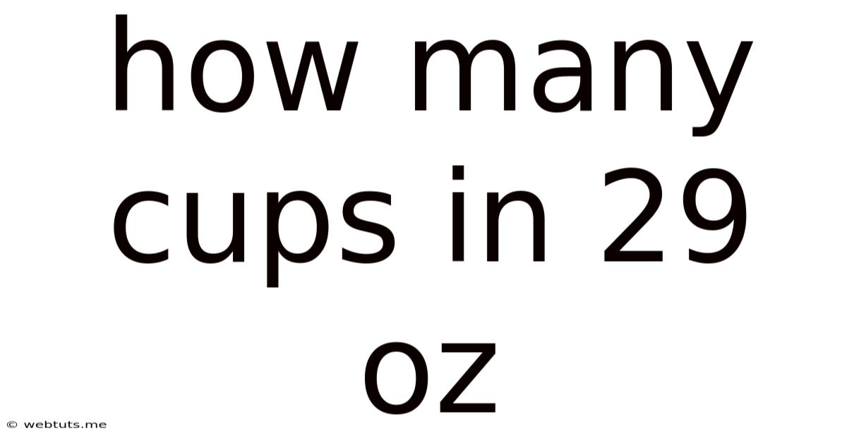 How Many Cups In 29 Oz