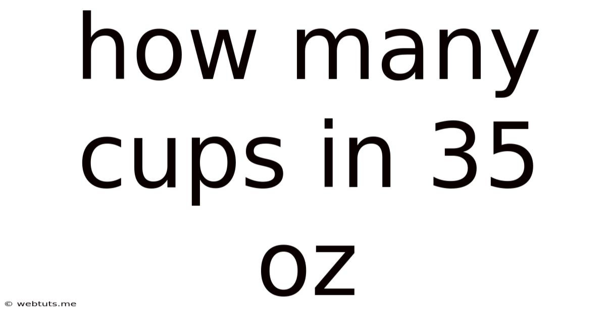 How Many Cups In 35 Oz