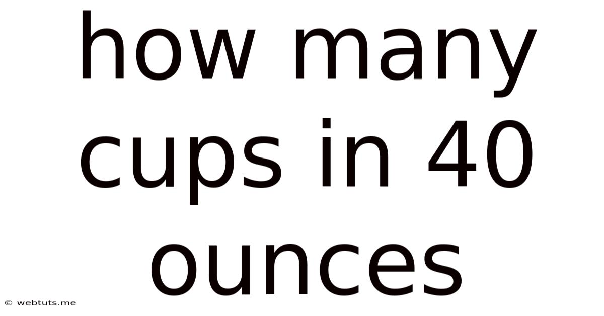 How Many Cups In 40 Ounces
