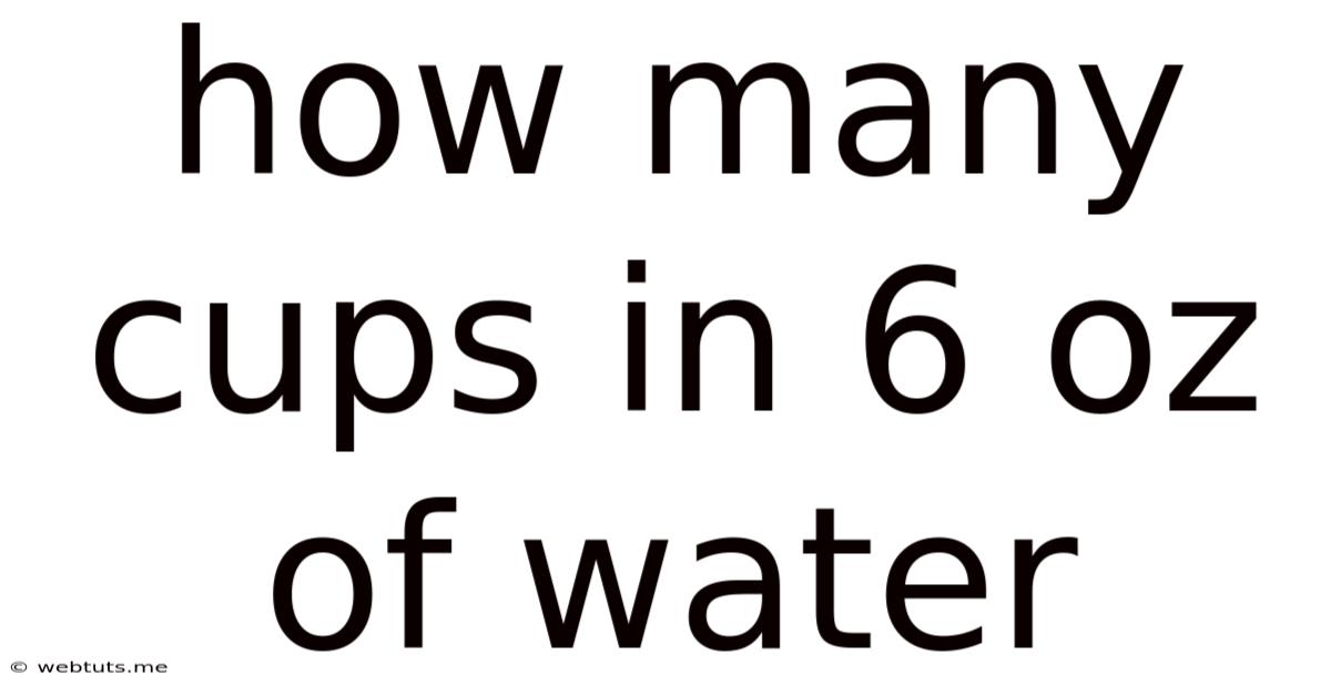 How Many Cups In 6 Oz Of Water