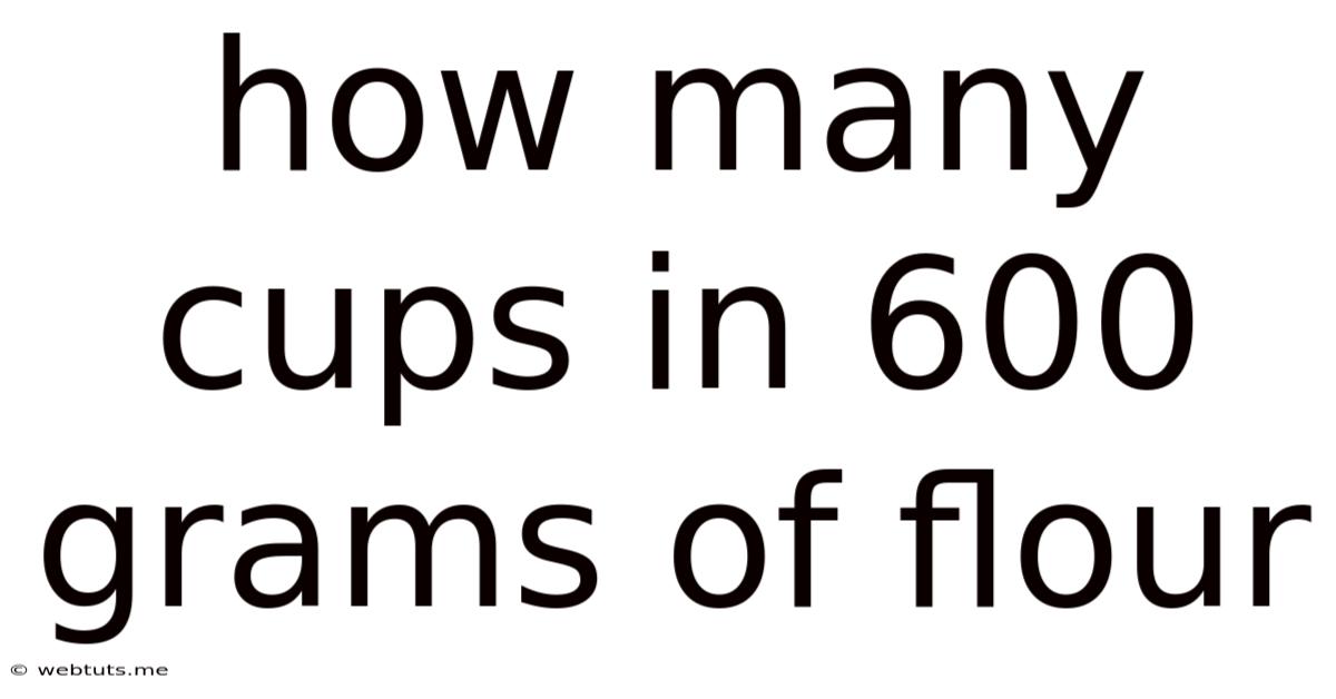 How Many Cups In 600 Grams Of Flour
