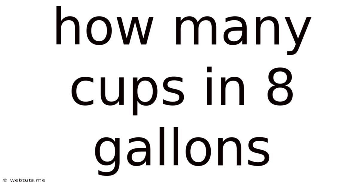 How Many Cups In 8 Gallons
