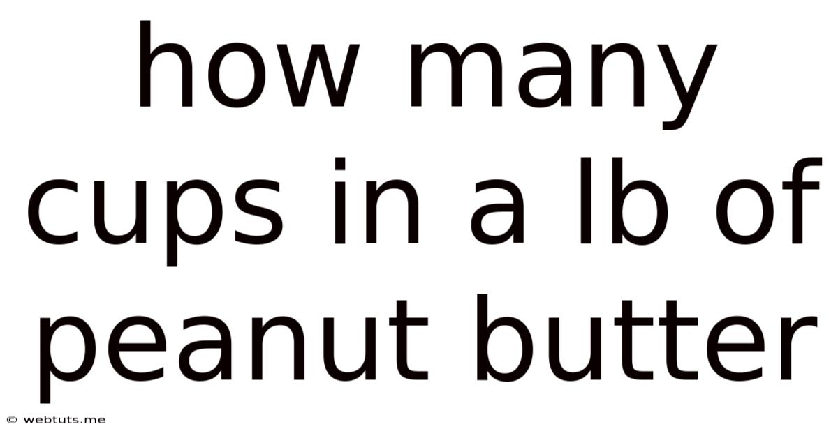 How Many Cups In A Lb Of Peanut Butter