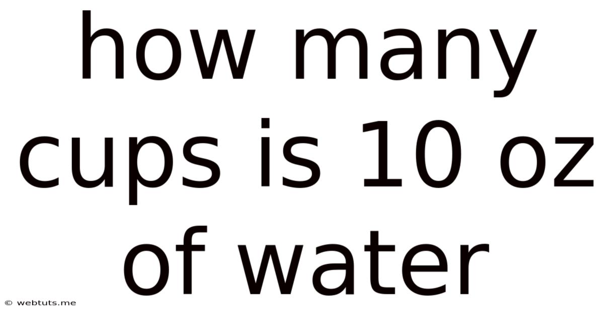 How Many Cups Is 10 Oz Of Water