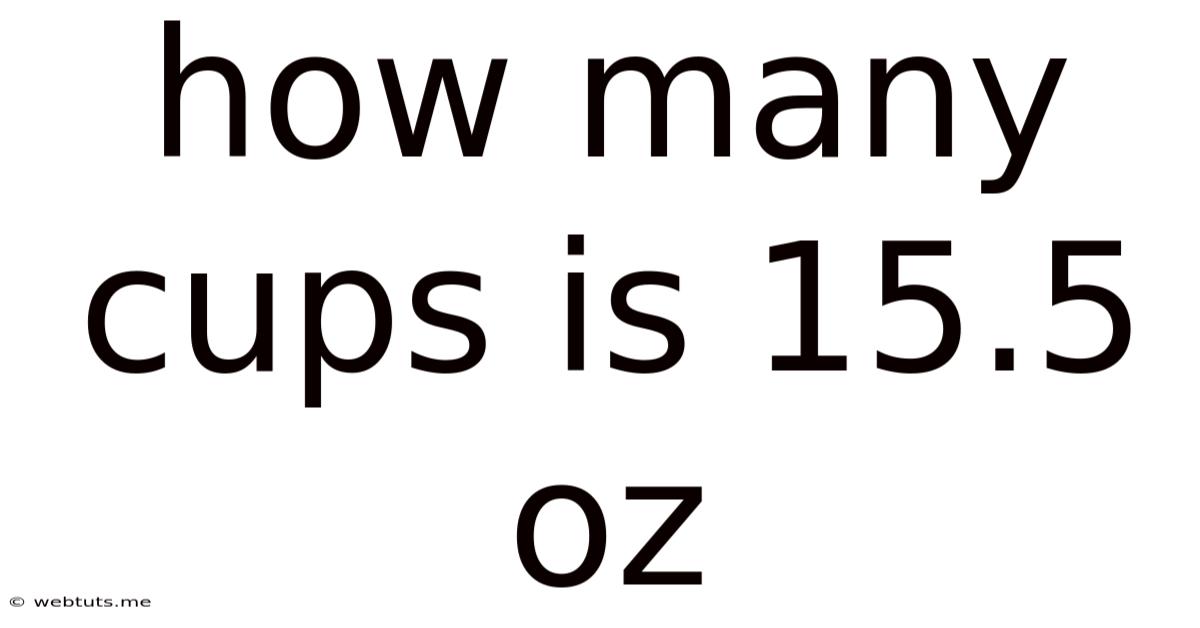 How Many Cups Is 15.5 Oz